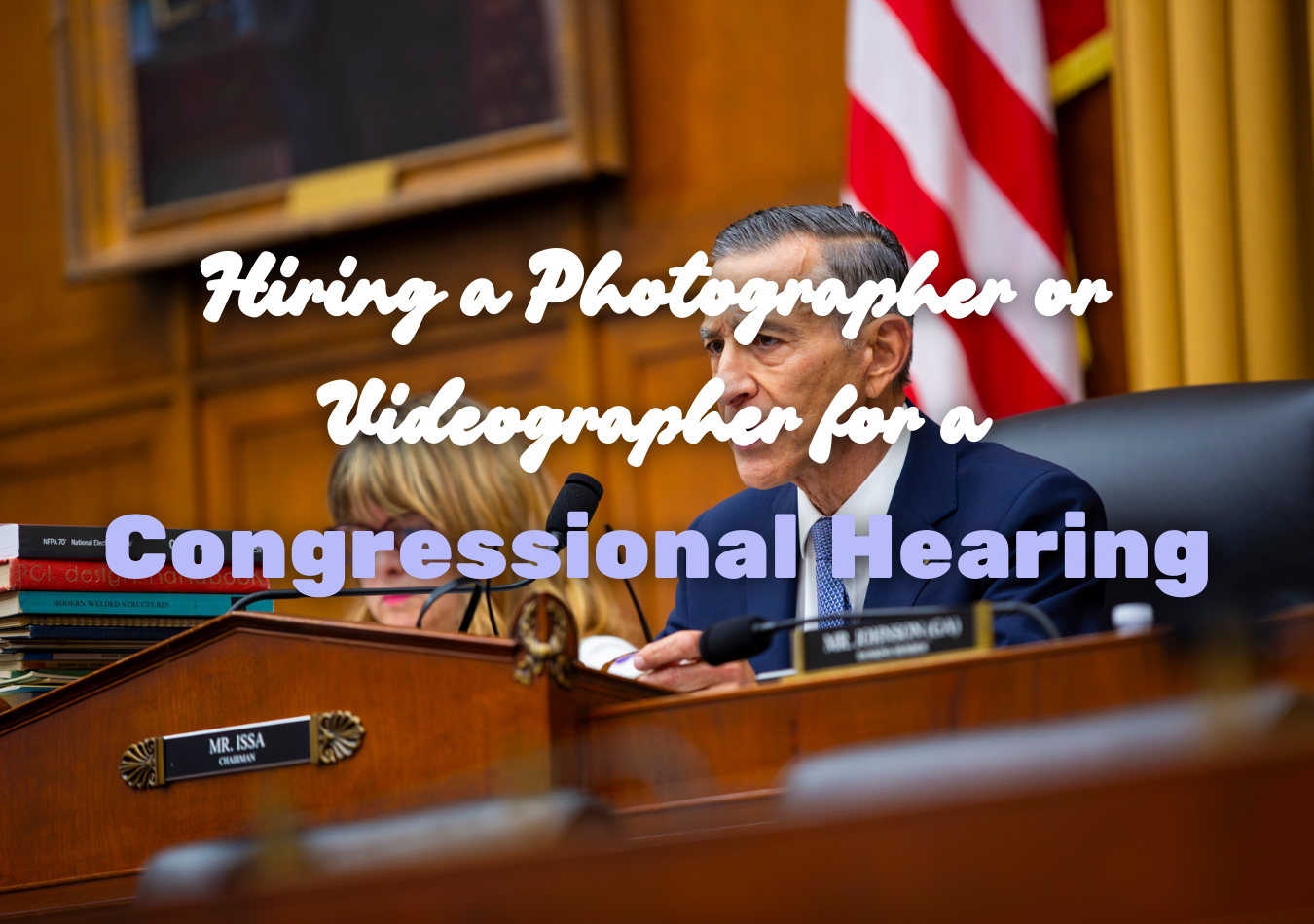 Hiring a Videographer or Photographer for Congressional Hearings